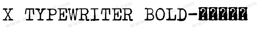 X Typewriter Bold字体转换